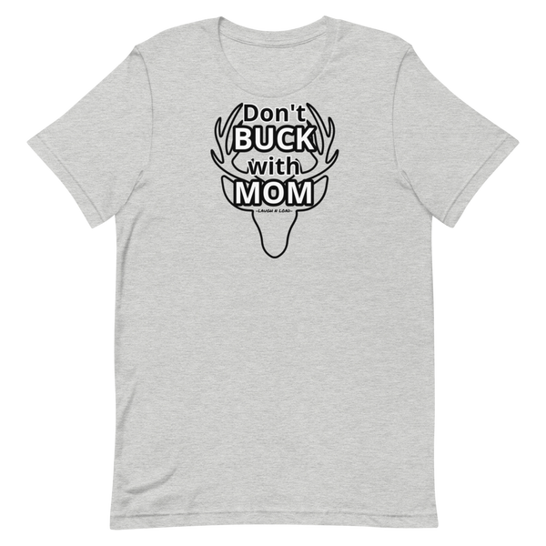 Don't Buck with Mom - Short-Sleeve Unisex T-Shirt - Laugh n Load
