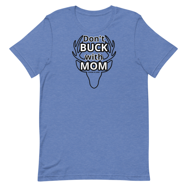 Don't Buck with Mom - Short-Sleeve Unisex T-Shirt - Laugh n Load