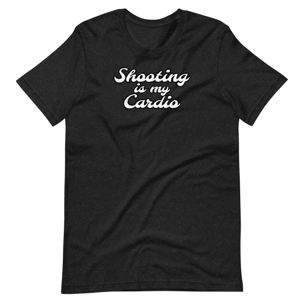 Shooting is my Cardio - T-shirt