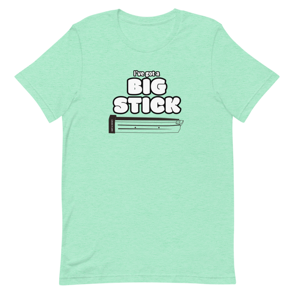 Big Stick - Unisex T-Shirt - Laugh n Load