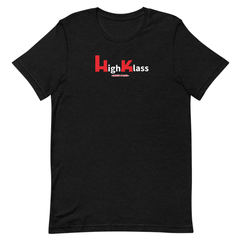 High Klass- Short-Sleeve Unisex T-Shirt - Laugh n Load