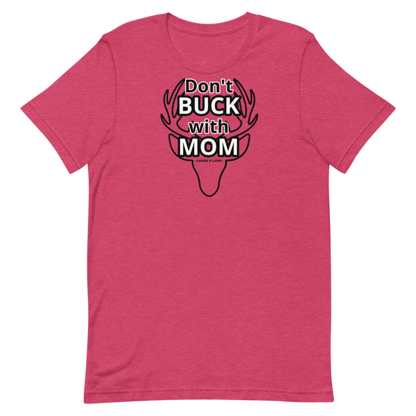 Don't Buck with Mom - Short-Sleeve Unisex T-Shirt - Laugh n Load