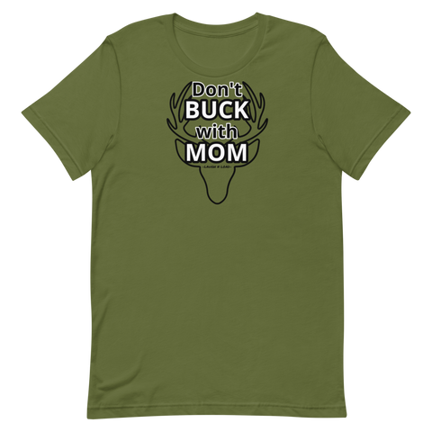 Don't Buck with Mom - Short-Sleeve Unisex T-Shirt - Laugh n Load