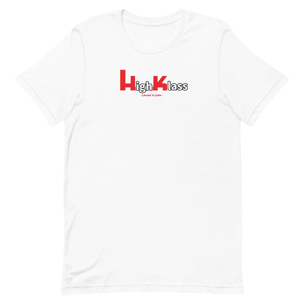 High Klass- Short-Sleeve Unisex T-Shirt - Laugh n Load